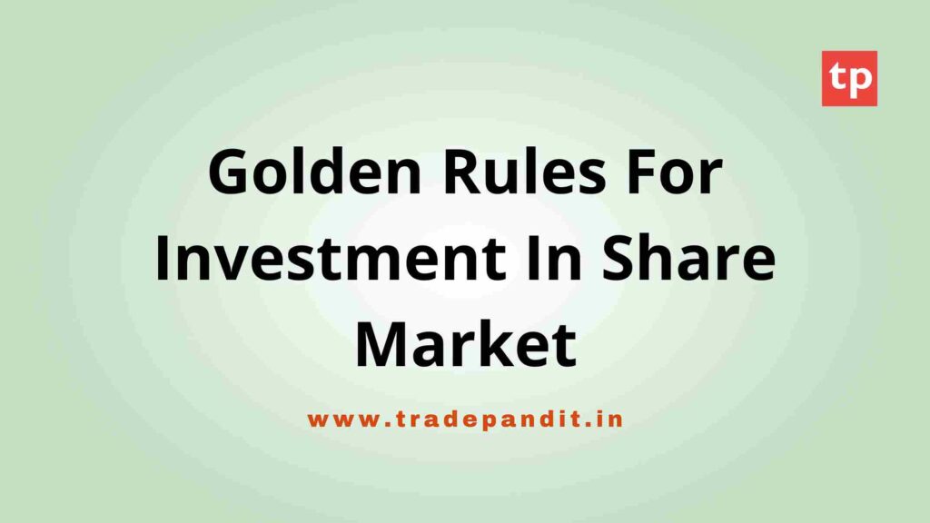 Golden Rules For Investment In Share Market