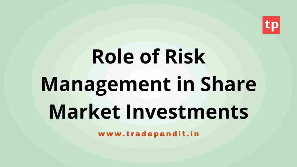 Role of Risk Management in Share Market Investments