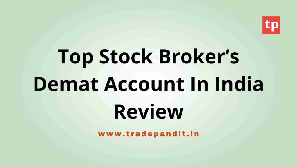 Top Stock Broker’s Demat Account In India Review