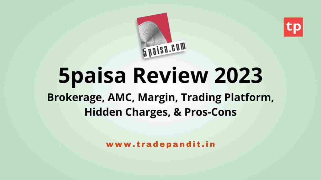 5paisa Review2023 Brokerage, AMC, Margin, Trading Platform, Hidden Charges, & Pros-Cons trade pandit