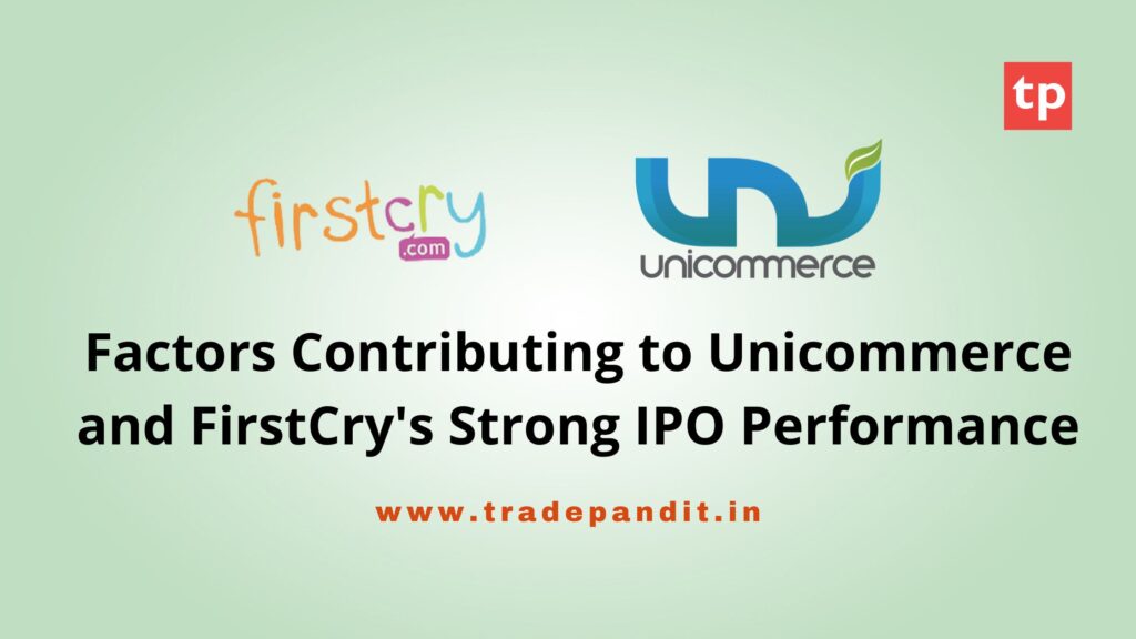 Factors Contributing to Unicommerce and FirstCry's Strong IPO Performance