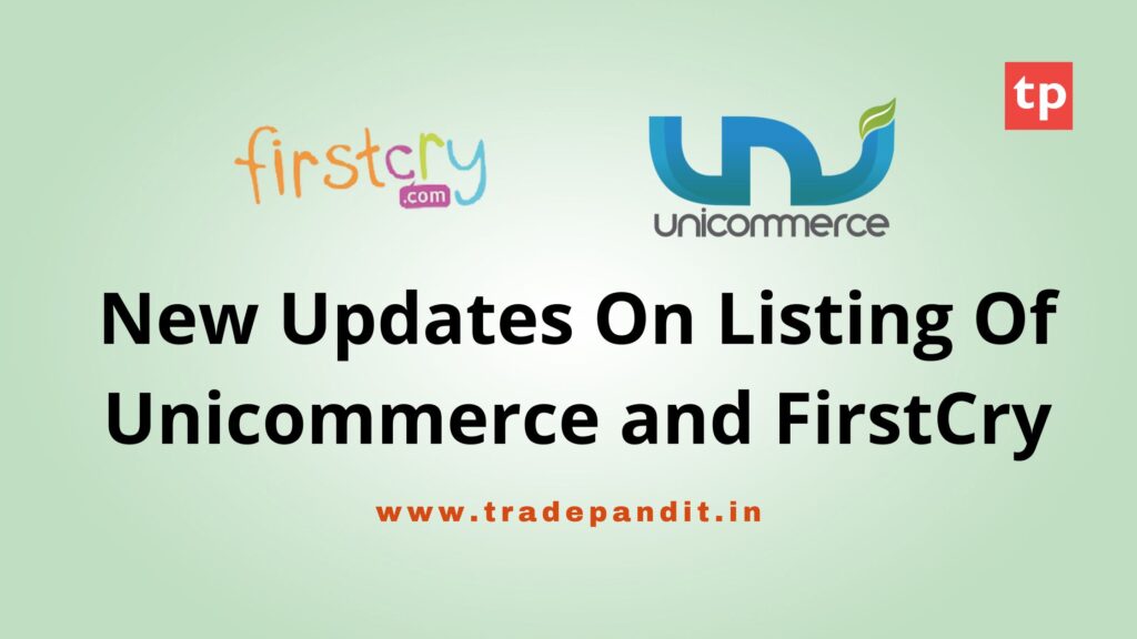 Listing Of Unicommerce and FirstCry